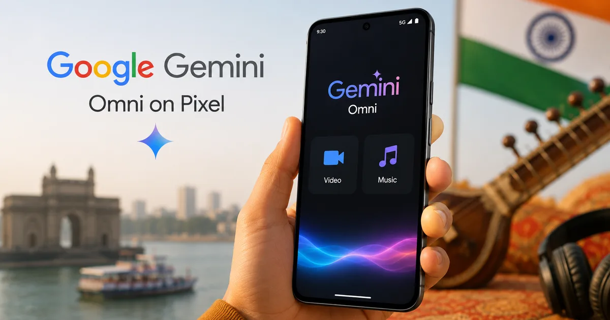 Google Gemini Omni on Pixel video and music generation guide for Indian users