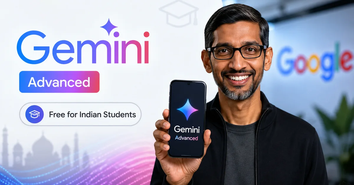 Sundar Pichai 2026 Announcement: Google Gemini Advanced Free Trial for Indian Students Explained
